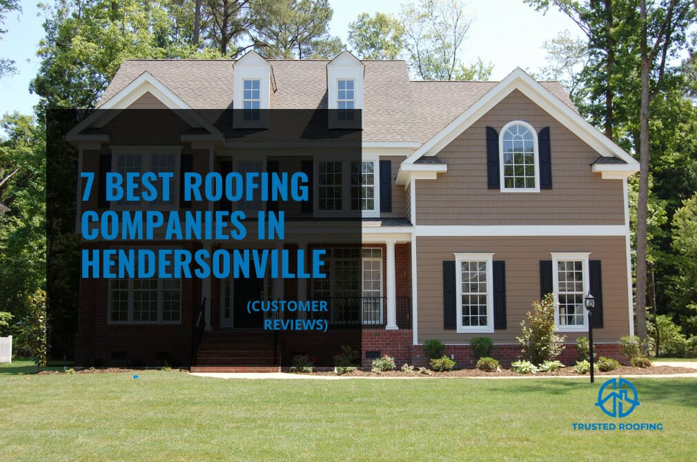 7 Best Roofing Companies In Hendersonville, TN (Customer Reviews)