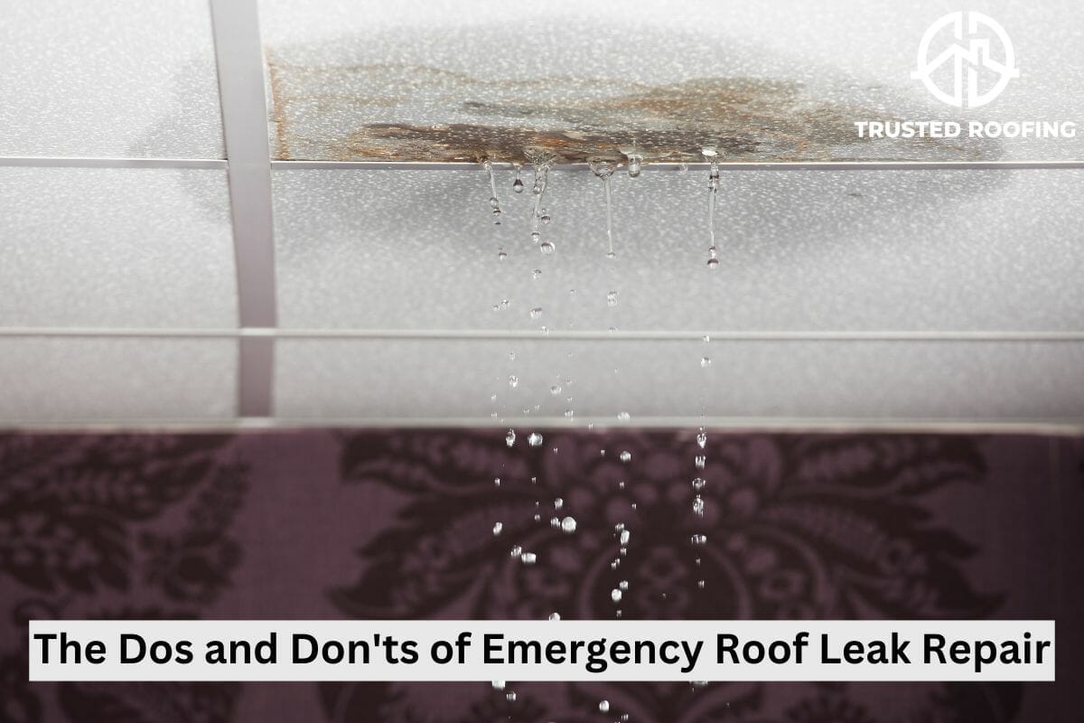 The Dos and Don’ts of Emergency Roof Leak Repair: Tips from the Experts