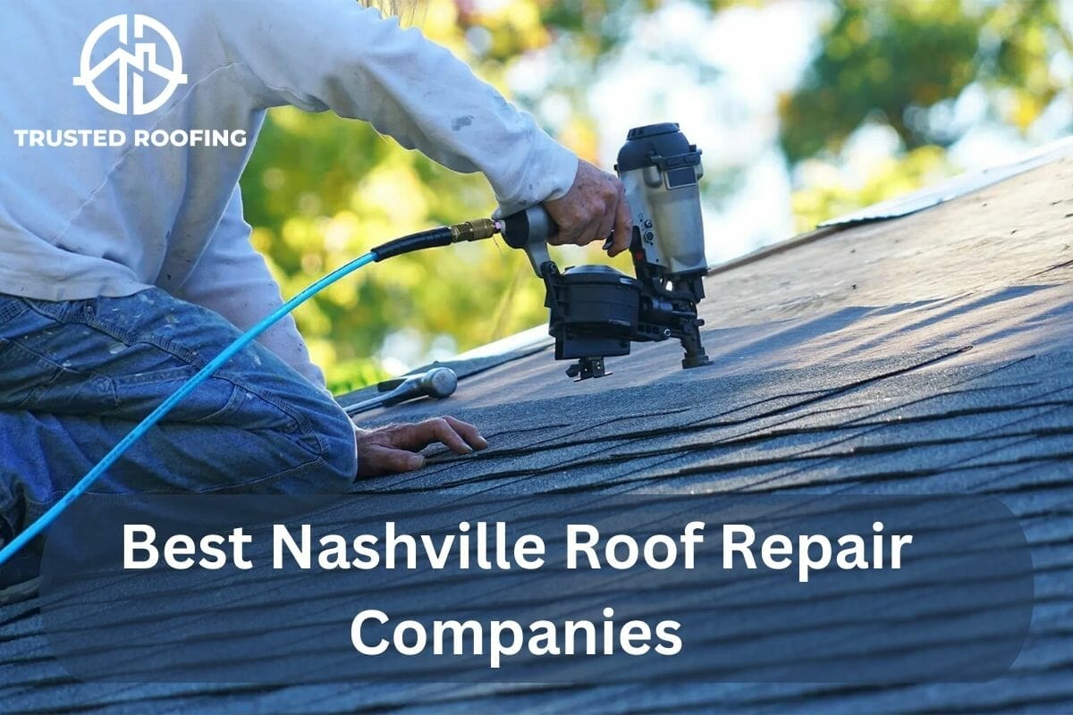 The 8 Best Nashville Roof Repair Companies To Keep You Dry and Protected